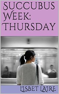 Succubus Week: Thursday by Lisbet Laire