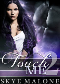 Touch Me 2 by Skye Malone