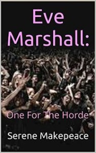 Eve Marshall: One For The Horde by Serene Makepeace