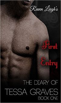 The Diary of Tessa Graves: First Entry by Raven Leigh
