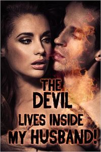 The Devil Lives Inside My Husband! by Rose Black