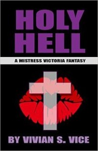 Holy Hell: A Mistress Victoria Fantasy by Vivian S. Vice