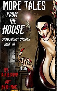 More Tales from the House by R.K.B. Kirin