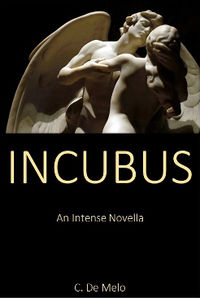 Incubus: An Intense Novella by C. De Melo