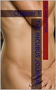 The Incubus Journal: Chapter 1 by The Mad Hatter