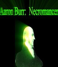 Aaron Burr: Necromancer by Dou7g and Amanda Lash