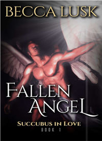 Fallen Angel: Book One of the Succubus In Love Trilogy by Becca Lusk