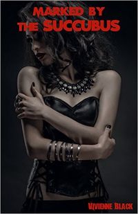 Marked By The Succubus by Vivienne Black