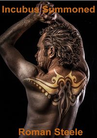 Incubus Summoned by Roman Steele