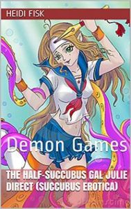 The Half-Succubus Gal Julie Direct 2: Demon Games by Heidi Fisk