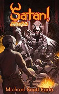 Satan!: Hell High Book 2 by Michael-Scott Earle