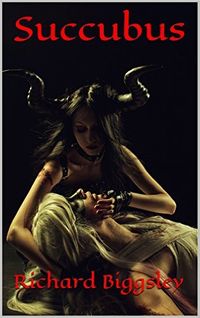 Succubus by Richard Biggsley