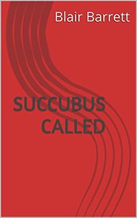 Succubus Called by Blair Barrett