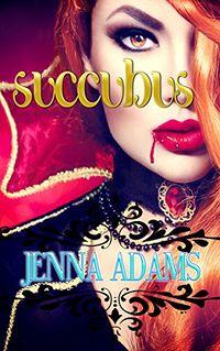 Succubus by Jenna Adams and Amanda Blaze