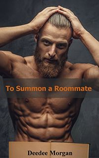 To Summon a Roommate by Deedee Morgan