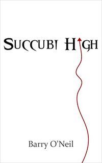 Succubi High by Barry O'Neil