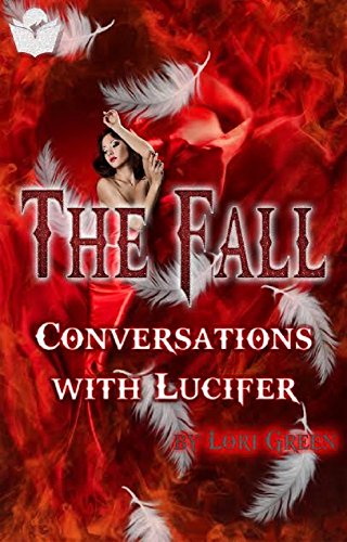 The Fall: Conversations with Lucifer by Lori Green
