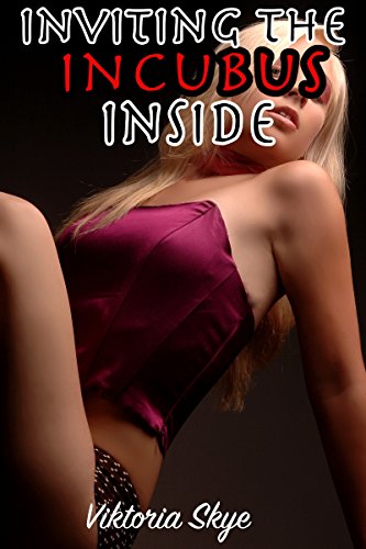 Inviting the Incubus Inside by Viktoria Skye