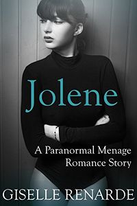 Jolene: A Paranormal Menage Romance Story by Giselle Renarde