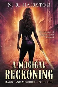 A Magical Reckoning: Five Stories of Supernatural Betrayal by N. R. Hairston