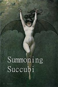 Summoning Succubi by Frater Azrael