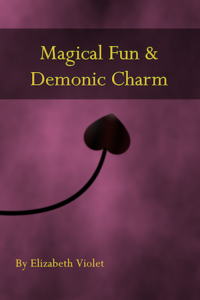 Magical Fun & Demonic Charm by Elizabeth Violet