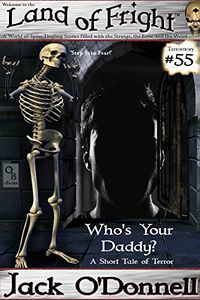 Who's Your Daddy?: A Short Tale of Terror by Jack O'Donnell