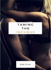 Taming the Incubus by Zoe Flik