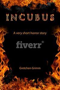 Incubus: A Very Short Horror Story by Gretchen Grimm