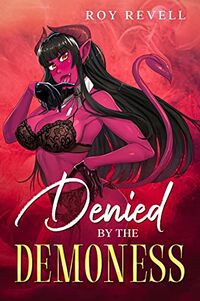 Denied by the Demoness by Roy Revell