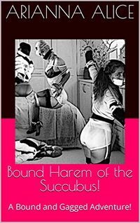 Bound Harem of the Succubus! by Arianna Alice