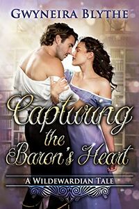 Capturing the Baron's Heart by Gwyneira Blyth