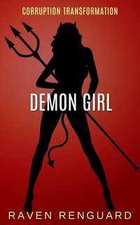 Demon Girl - Corruption Transformation by Raven Renguard