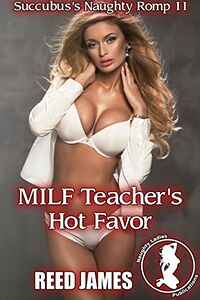 MILF Teacher's Hot Favor by Reed James