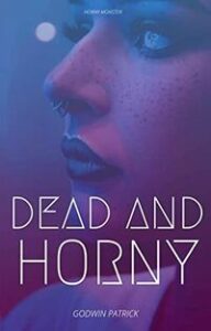 Dead and Horny by Godwin Patrick