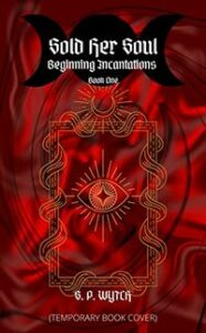 Sold Her Soul: Beginning Incantations by S. P. Wytch