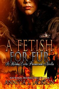 A Fetish For Fur by Annitia L. Jackson