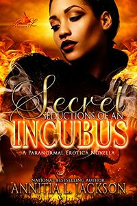 Secret Seductions of an Incubus by Annitia L. Jackson